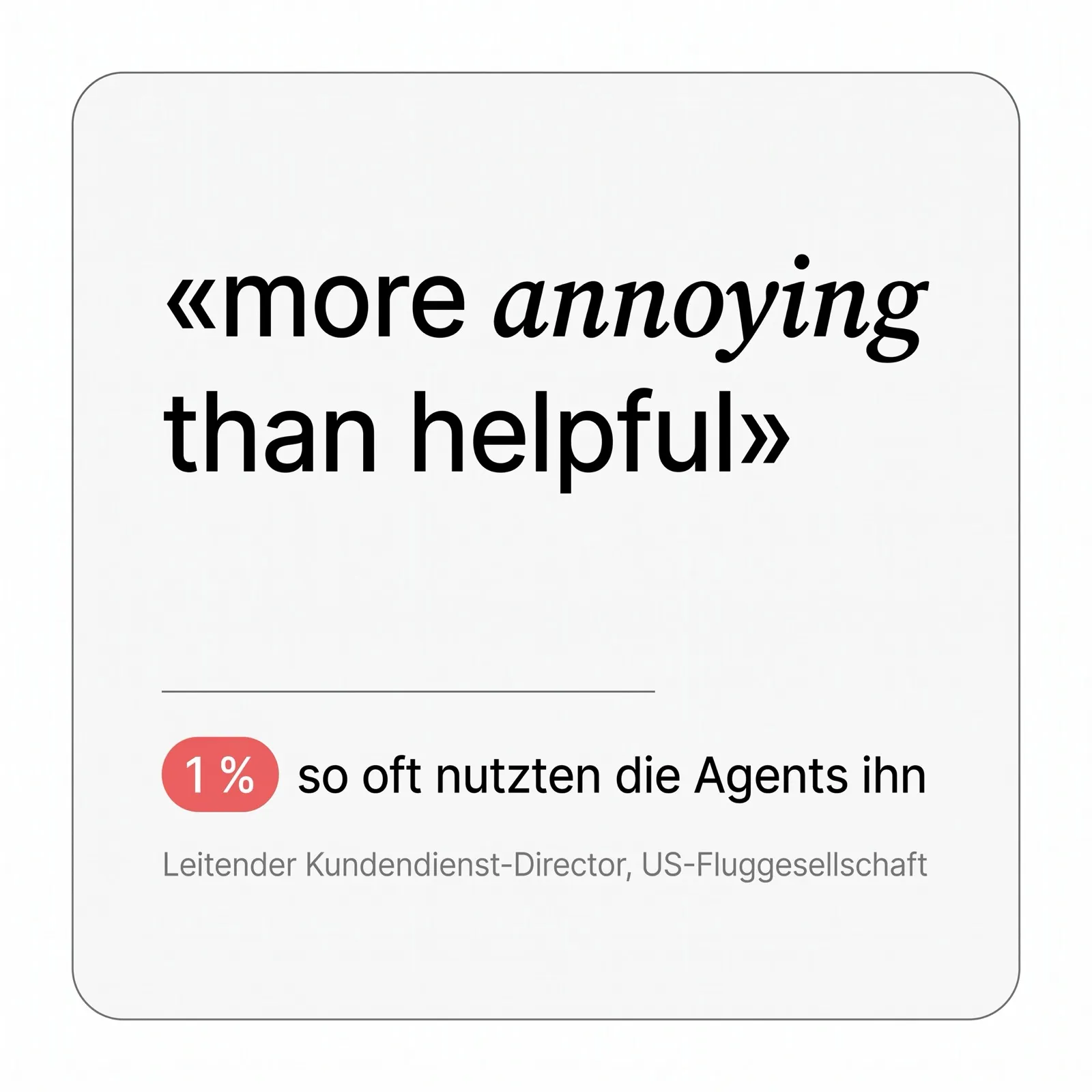 Zitatkarte mit «more annoying than helpful» und einem roten 1-Prozent-Chip dafür, wie oft die Agents die eingeblendeten Hinweise nutzten